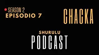 Shurulu Podcast Episodio 7 "LOL" - Chacka