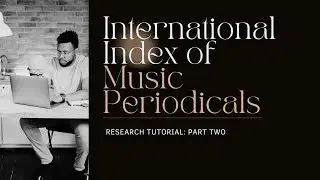 PART TWO: International Index of Music Periodicals Research Guide