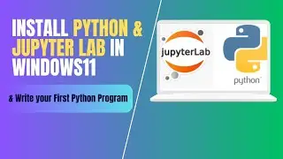 How to Install Python and Jupyterlab in Windows 11| Write your first Program in Python