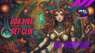 DJ Vonpire - Live GOA Set CLIX