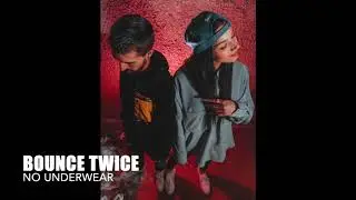 BOUNCE TWICE - NO UNDERWEAR