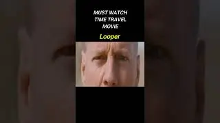 must watch time travel movie LOOPER 