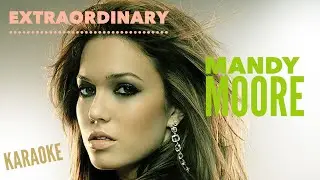 Extraordinary, Mandy Moore, Karaoke (-4)