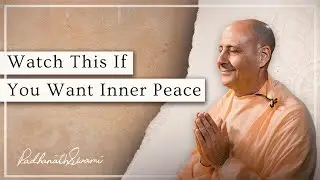 Watch this if you want inner peace | Radhanath Swami