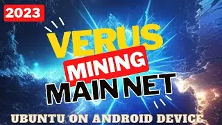 2023 (VERY DETAILED) Mining VERUS on android using UBUNTU after merging to main net 