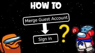 How To Merge Guest Account and SIGN IN in Among Us | How to SIGN IN in Among Us