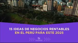 15 Ideas de negocios rentables para emprender desde Perú