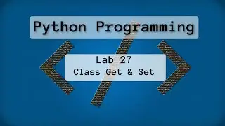 2022-Spring: Intro to Python - Lab 27 - Class Getters and Setters (Two Ways)