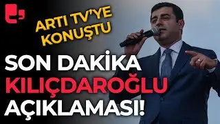Selahattin Demirtaş'tan son dakika Kemal Kılıçdaroğlu açıklaması: ARTI TV'ye konuştu!