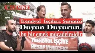 Trendyol  İşçileri: Sesimizi Duyun Duyurun, bu bir emek mücadelesidir