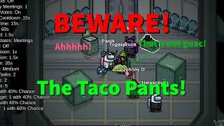 Beware The Taco Pants |Among Us