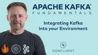 5. Integrating Kafka into Your Environment | Apache Kafka Fundamentals