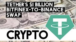 CRYPTO! A Closer Look At Tether’s $1 Billion Bitfinex To Binance Swap!