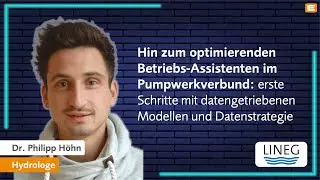 Hin zum optimierenden Betriebs-Assistenten im Pumpwerkverbund – Dr. Philipp Höhn, LINEG