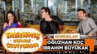 Tanınmış Kişileri Seviyorum | Oğuzhan Koç ve İbrahim Büyükak (3. Bölüm)
