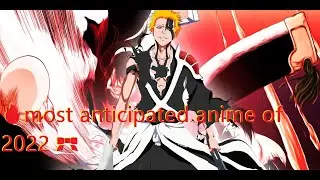 🔥most anticipated anime of 2022 🎀