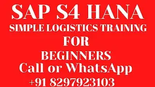 SAP S4 HANA Simple Logistics Training Videos 1 for beginners  Call or What's App +91 8297923103