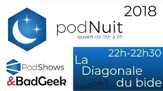 podNuit 2018 - J1 22h la diagonale du bide 2