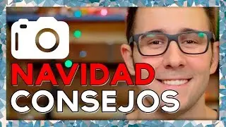CONSEJOS PARA FOTOGRAFIAR LA NAVIDAD