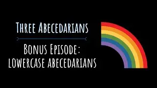 Bonus #6: Lowercase Abecedarians