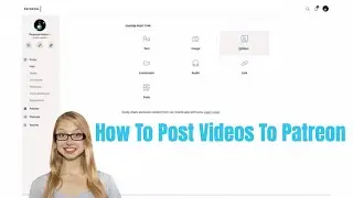 How To Post a Video to a Patreon Account ~ How To Post For Paid Patrons Only