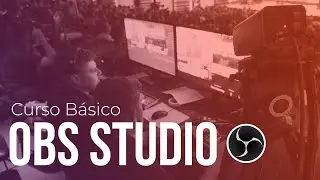 Curso de OBS Studio [Básico] - Software para Transmissão ao Vivo