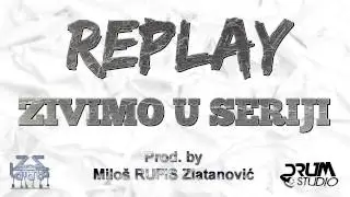 REPLAY - ZIVIMO U SERIJI
