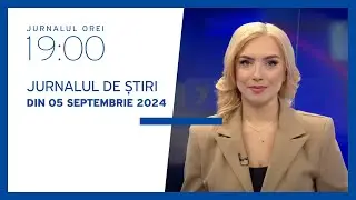 Jurnalul orei 19:00, 05.09.2024