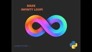 Make an infinity loop via python!