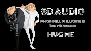 8D Audio ~ Pharrell Williams & Trey Parker - Hug Me 
