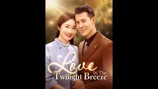 【Love in the Twilight Breeze】｜DramaWave