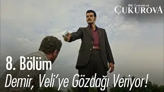 Demir, Veli'ye gözdağı veriyor - Bir Zamanlar Çukurova 8. Bölüm