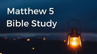 Matthew 5 Bible Study part 2