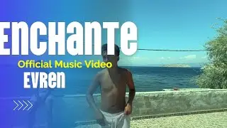 Evren - Enchante - Officiall HD Music Video