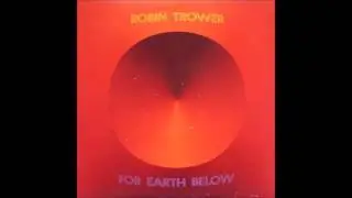Robin Trower - For Earth Below (1975) (US Chrysalis vinyl) (FULL LP)