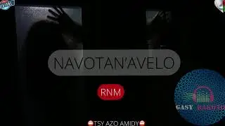 NAVOTAN’AVELO : Tantara gasy vaovao (RNM) 