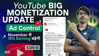 YouTube Big Monetization Update 2023  Updating Ad Control अब बढ़ेगी सबकी15% Earnings 
