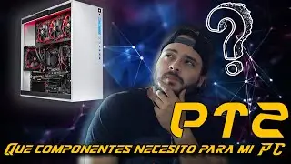 Guia Basica │ Comprar Componentes para tu Primer PC │Parte 2