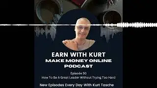 Episode 50: How To Be A Great Leader Without Trying Too Hard