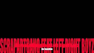 ON SUMTIN - ScrapArtGang feat Left Right Boyz