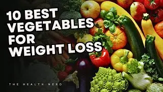 The 10 Best Vegetables for Weight Loss
