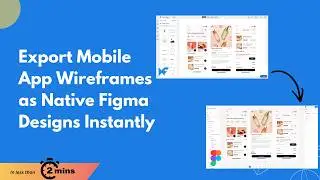 Export Mobile App Wireframes as Native Figma Designs Instantly