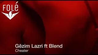 Gëzim Lazri ft Blend - Cheater (Lyric Video)