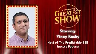 Listen, Connect, Engage - Vinay Koshy - Creating The Greatest Show - Episode # 061