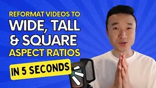 How to Reformat Your Videos into Wide, Tall & Square Aspect Ratios in 5 Seconds