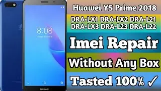 Huawei Y5 Prime 2018 DRA-LX2/DRA-L22 DRA-LX1 Mtk Imei Repair Free 100% Tested Without Box