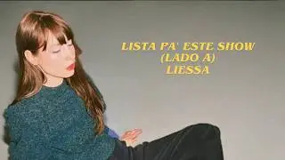 LIESSA - Lista pa' este show (Lado A) (LETRA)