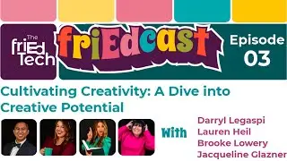 friEdCast Episode 03: Cultivating Creativity: A Dive into Creative Potential