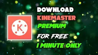 How to download Kinemaster Premium for free? Creative thief - a1ct