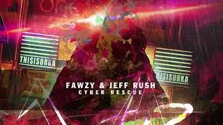 FAWZY x Jeff Rush - Cyber Rescue
